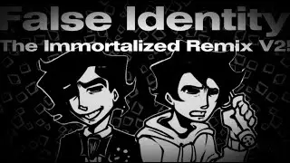 False Identity - The Immortalized Remix V2 [FLP+]