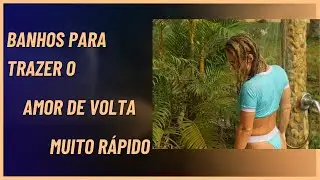 💕💕❤️❤️BANHO PARA TRAZER O SEU AMOR DE VOLTA MUITO RAPIDO