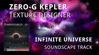 ZERO-G Kepler - Texture Designer 'Infinite Universe' Soundscape Track