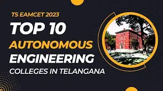 Top 10 autonomous engineering colleges in Telangana | Hyderabad | TS EAMCET 2023
