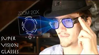 Building Super Vision HUD Smart Glasses! - 20x Zoom, Night Vision, and More!!
