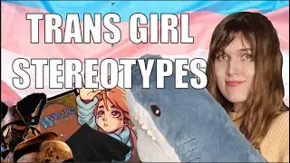 THE WILD WORLD OF TRANS GIRL STEREOTYPES MTF