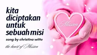 KITA DICIPTAKAN UNTUK SEBUAH MISI - Lagu Rohani - (Video Lirik) - Song By Christina Witte