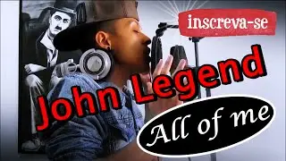 John Legend ''All Of Me'' (Cover) Arlley Lima - O quanto Eu te amo