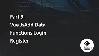 Part 5: Vue.JsAdd Data Functions Login Register