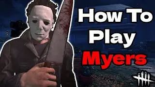 The Ultimate Myers Guide (OUTDATED) - Dead By Daylight