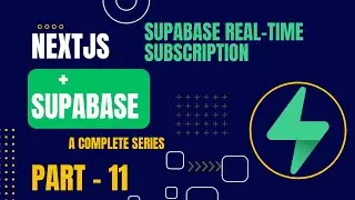 Supabase Real-time | Nextjs + Supabase |Part - 11 | Complete Series