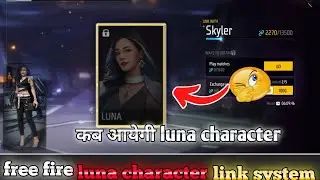 free fire new character in link system || luna character link system me kab aayega|| luna character