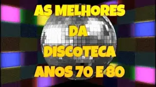 As Melhores da Discoteca Anos 70 e 80