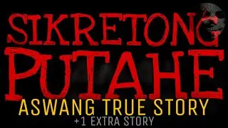 SIKRETONG PUTAHE | Aswang True Story | +1 Extra Story