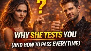 Why She Tests You (And How to Pass Every Time)