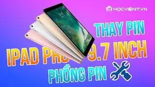 Hướng dẫn thay pin cho iPad Pro 9.7 inch bị phồng pin