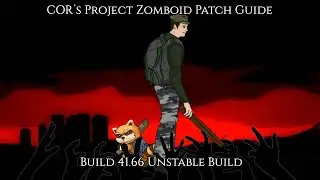 Cor's Project Zomboid Patch Breakdown Build 41.66 Part 1