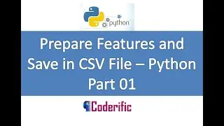Prepare Features and Save in CSV File – Python | Part 01