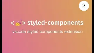 lecture 2   vscode styled components extension