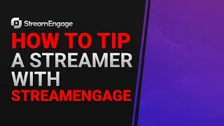How to Tip a Streamer with StreamEngage