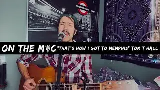 That's How I Got To Memphis - Tom T Hall (Shane Scarazzini) #onthemic