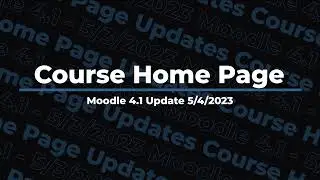 Moodle 4.1 | Course Home Page Updates