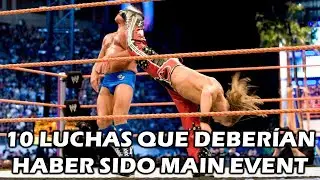 10 Luchas que Deberían Haber Sido Main Event