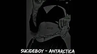 $SUICIDEBOY$ -  ANTARCTICA (SLOWED + REVERB)