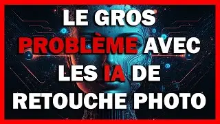 Le gros problème avec les IA de retouche photo