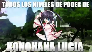 Todos los niveles de poder de Konohana Lucia