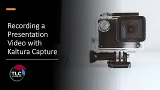 Recording a Presentation with Kaltura Capture