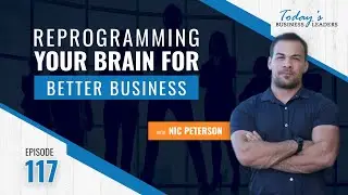 TBL Episode #117:  Reprogramming Your Brain for Better Business with Nic Peterson