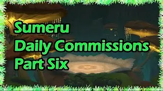 Sumeru Daily Commissions | Part Six
