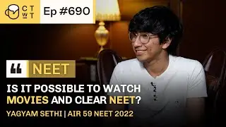 CTwT E690 - AIR 59 NEET 2022 Topper Yagyam Sethi, AIIMS Delhi | 700/720 Marks