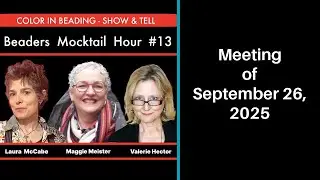 Color in Beading - Beaders Show & Tell - Beaders Mocktail Hour - September 26, 2025