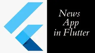 News App  in Flutter | Day 126
