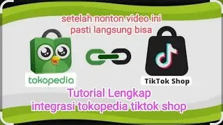 COMPLETE GUIDE TO INTEGRATING TOKOPEDIA WITH TIKTOK SHOP 2025 - GUARANTEED SUCCESS