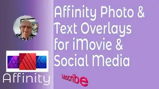 Affinity Photo and iMovie Text Overlays