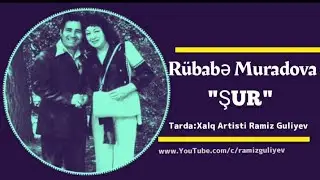 Rübabə Muradova Şur ,Tar Ramiz Quliyev