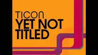Ticon-Yet Not Titled (Original Mix)