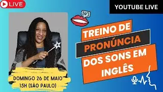 TREINO AO VIVO - A Pronúncia dos sons em Inglês