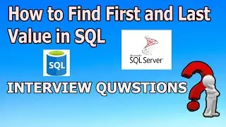 How to Get First and Last Value from Table in SQL|  SQL INTERVIEW QUESTIONS