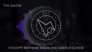 The Smiths - Unhappy Birthday [Mark and Skritch Cover]