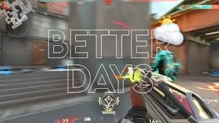 Better Days ⛅️ (Valorant Montage)