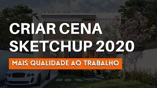 COMO CRIAR CENA NO SKETCHUP 2020 | Tutorial Completo