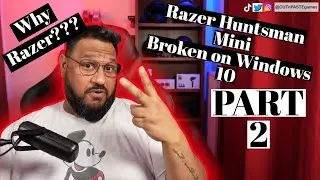 PART 2 - Razer Huntsman Mini Broken on Windows 10