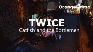 Catfish And The Bottlemen - Twice [Lyrics]