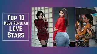 Top 10 Most Popular Love Stars @unfilteredstardom