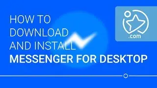 How To Download and Install Messenger for Desktop
