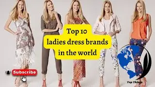 Top 10 ladies dress brands in the world