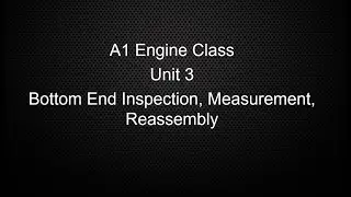 ASE A1 Engines Class Unit 3 Bottom End Inspection Measurement Reassembly Lecture
