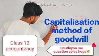 Capitalisation method of goodwill- 🔥 questions dekhte hi answer bata doge💯🤩