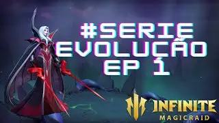 SÉRIE DE EVOLUÇÃO NO CANAL #EP1!! [INFINITE MAGICRAID]