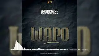 HARMONIZE WAPO New Song